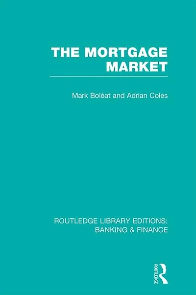 Mortgage Market (RLE Banking & Finance): Theory and Practice of Housing Finance