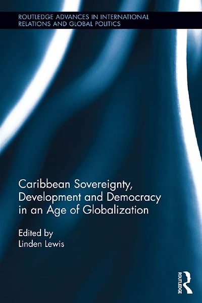 Caribbean Sovereignty, Development and Democracy an Age of Globalization