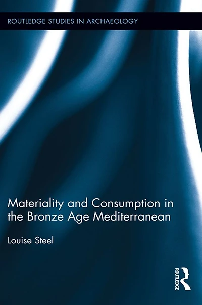 Materiality and Consumption the Bronze Age Mediterranean