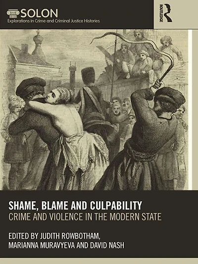 Shame, Blame, and Culpability: Crime violence the modern state