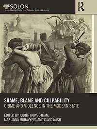 Shame, Blame, and Culpability: Crime violence the modern state