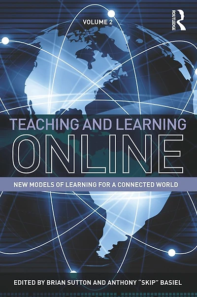 Teaching and Learning Online: New Models of for a Connected World, Volume 2
