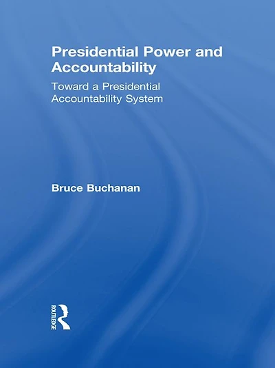 Presidential Power and Accountability: Toward a Accountability System