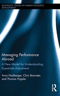 Managing Performance Abroad: A New Model for Understanding Expatriate Adjustment