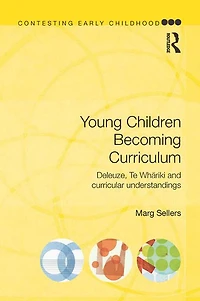 Young Children Becoming Curriculum: Deleuze, Te Whariki and curricular understandings
