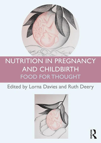Nutrition Pregnancy and Childbirth: Food for Thought