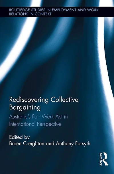 Rediscovering Collective Bargaining: Australia's Fair Work Act International Perspective