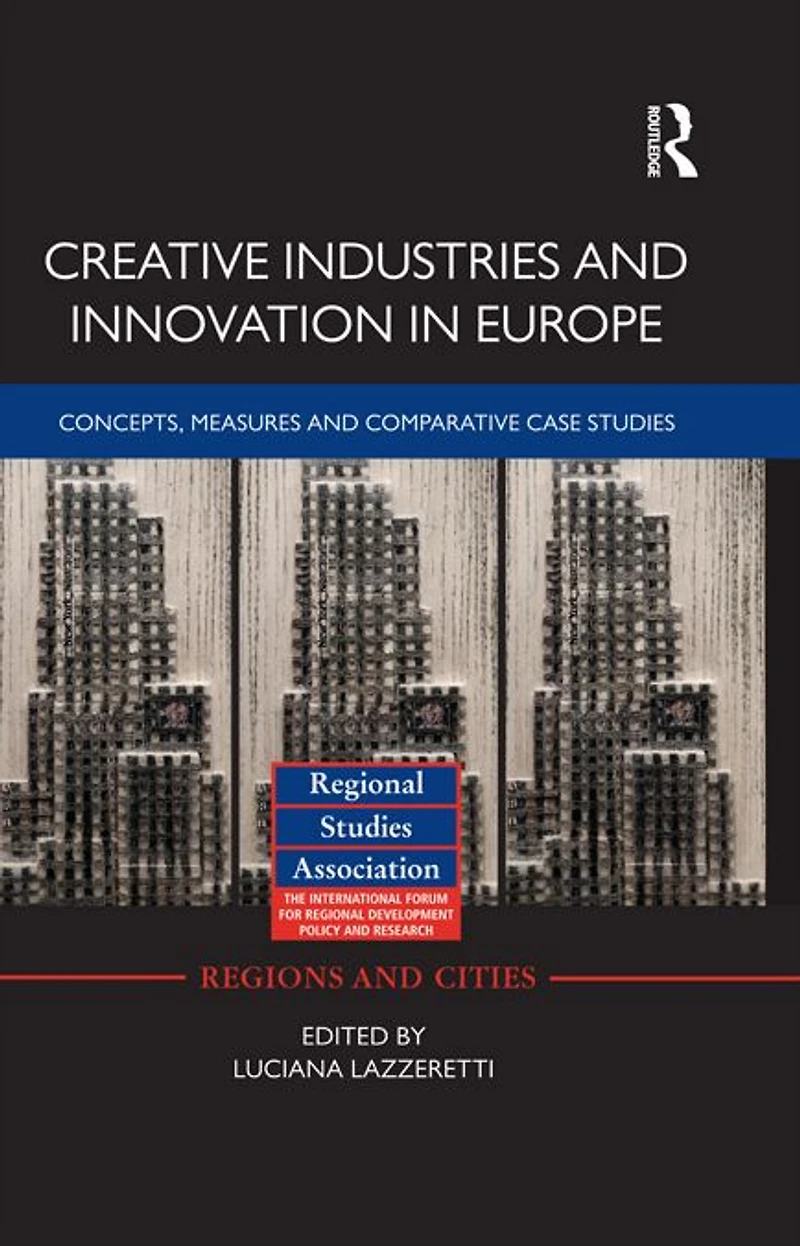 Creative Industries and Innovation Europe: Concepts, Measures Comparative Case Studies