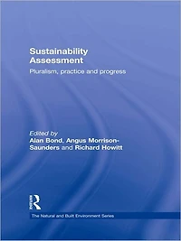 Sustainability Assessment: Pluralism, practice and progress