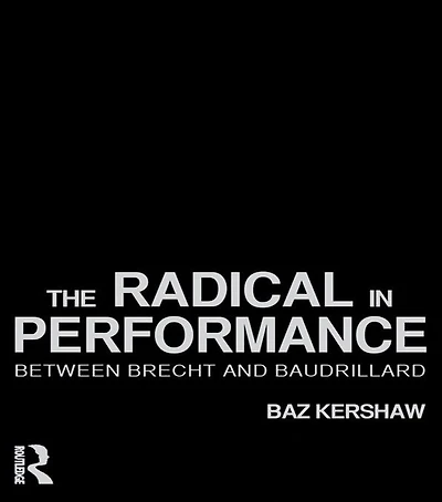 The Radical Performance: Between Brecht and Baudrillard