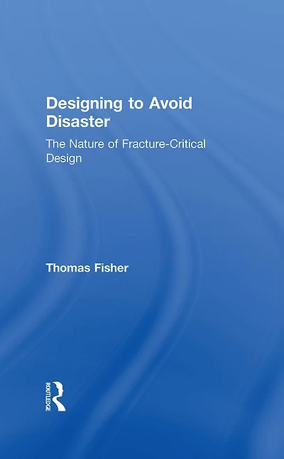 Designing To Avoid Disaster: The Nature of Fracture-Critical Design