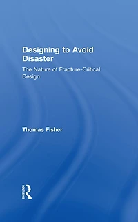 Designing To Avoid Disaster: The Nature of Fracture-Critical Design