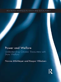 Power and Welfare: Understanding Citizens' Encounters with State Welfare