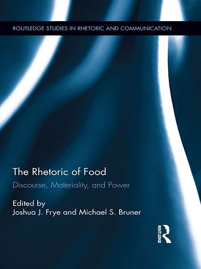 The Rhetoric of Food: Discourse, Materiality, and Power