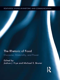 The Rhetoric of Food: Discourse, Materiality, and Power