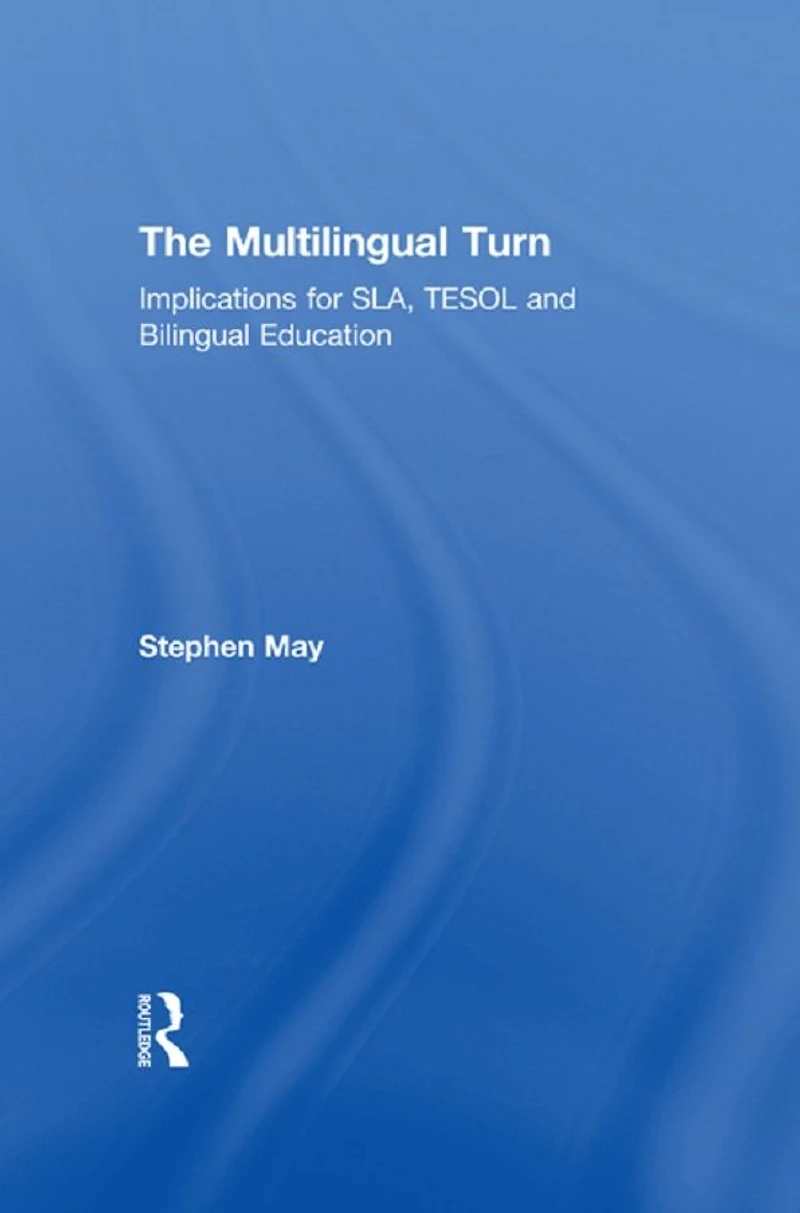 The Multilingual Turn: Implications for SLA, TESOL, and Bilingual Education