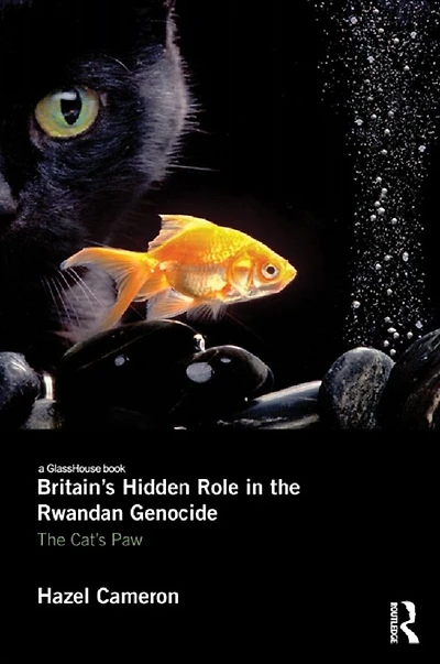 Britain's Hidden Role The Rwandan Genocide: Cat's Paw