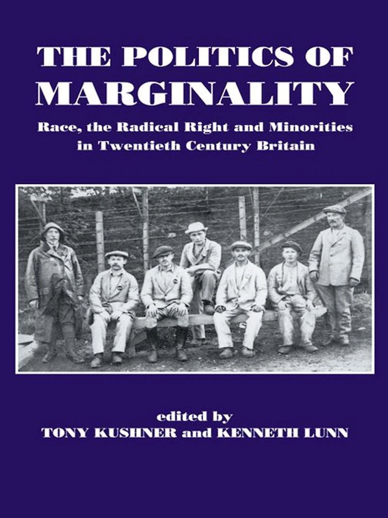 the Politics of Marginality: Race, Radical Right and Minorities Twentieth Century Britain