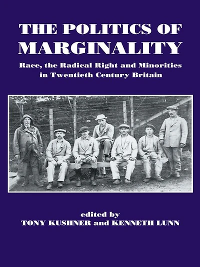 the Politics of Marginality: Race, Radical Right and Minorities Twentieth Century Britain