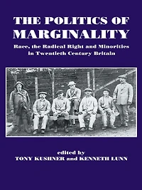 the Politics of Marginality: Race, Radical Right and Minorities Twentieth Century Britain