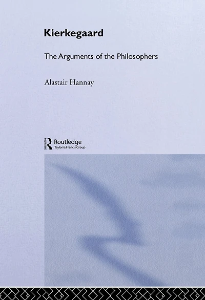 Kierkegaard: The Arguments of the Philosophers