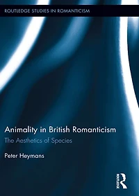 Animality British Romanticism: The Aesthetics of Species