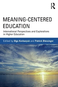 Meaning-Centered Education: International Perspectives and Explorations Higher Education