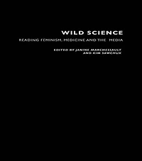 Wild Science: Reading Feminism, Medicine and the Media