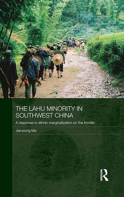 the Lahu Minority Southwest China: A Response to Ethnic Marginalization on Frontier
