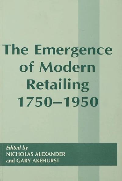 The Emergence of Modern Retailing 1750-1950