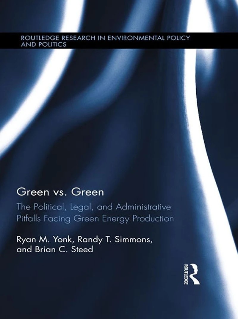 Green vs. Green: The Political, Legal, and Administrative Pitfalls Facing Energy Production