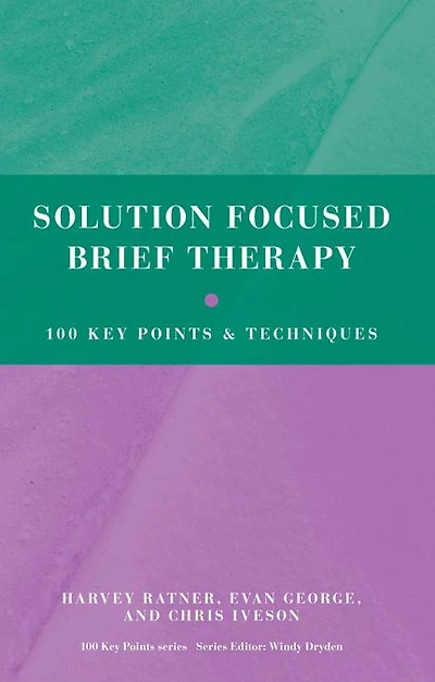 Solution Focused Brief Therapy: 100 Key Points and Techniques