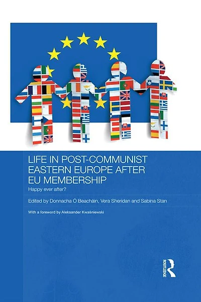 Life Post-Communist Eastern Europe after EU Membership: Happy Ever After?