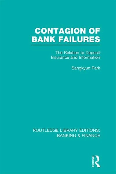 Contagion of Bank Failures (RLE Banking & Finance): The Relation to Deposit Insurance and Information