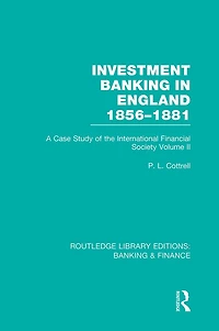 Investment Banking England 1856-1881 (RLE & Finance): Volume Two