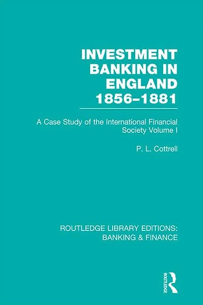 Investment Banking England 1856-1881 (RLE & Finance): Volume One