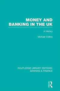 Money and Banking the UK (RLE: & Finance): A History