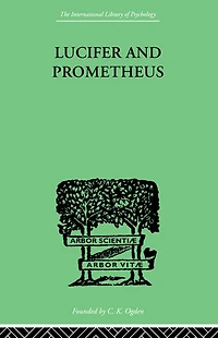 Lucifer and Prometheus: A STUDY OF MILTON'S SATAN