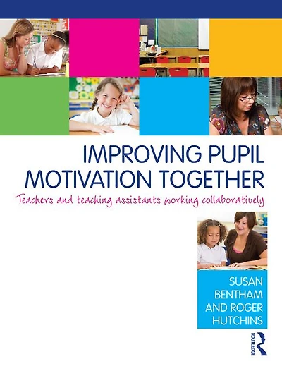 Improving Pupil Motivation Together: Teachers and Teaching Assistants Working Collaboratively