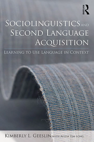 Sociolinguistics and Second Language Acquisition: Learning to Use Context