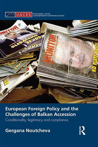 European Foreign Policy and the Challenges of Balkan Accession: Conditionality, legitimacy compliance