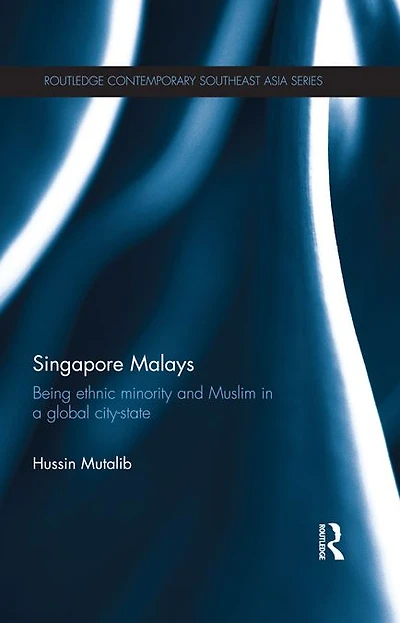 Singapore Malays: Being Ethnic Minority and Muslim a Global City-State