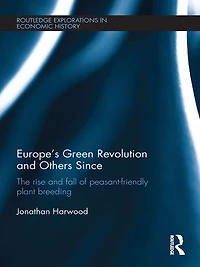 Europe's Green Revolution and Others Since: The Rise Fall of Peasant-Friendly Plant Breeding