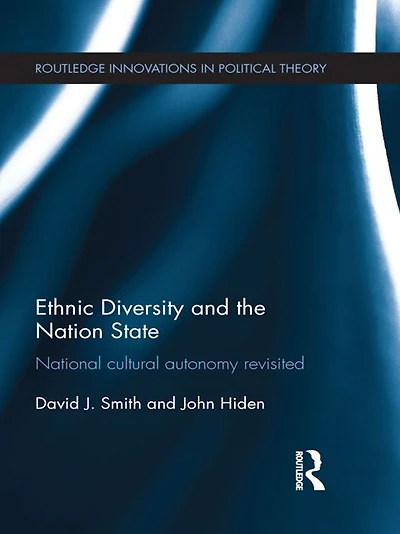 Ethnic Diversity and the Nation State: National Cultural Autonomy Revisited