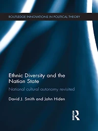 Ethnic Diversity and the Nation State: National Cultural Autonomy Revisited