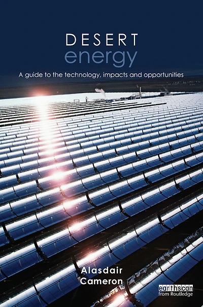 Desert Energy: A Guide to the Technology, Impacts and Opportunities