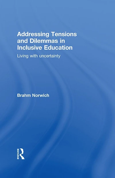 Addressing Tensions and Dilemmas Inclusive Education: Living with uncertainty
