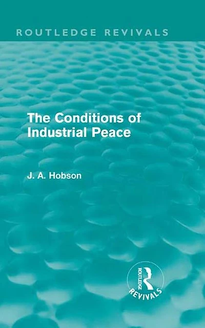The Conditions of Industrial Peace (Routledge Revivals)