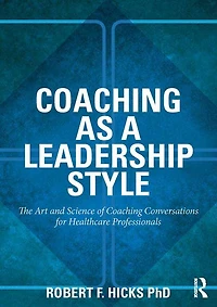 Coaching as a Leadership Style: The Art and Science of Conversations for Healthcare Professionals