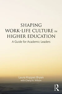 Shaping Work-Life Culture Higher Education: A Guide for Academic Leaders